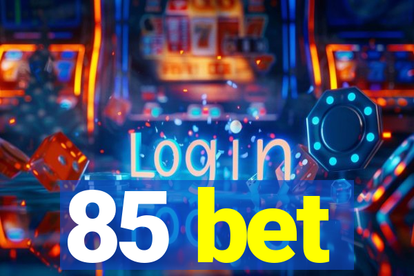 85 bet